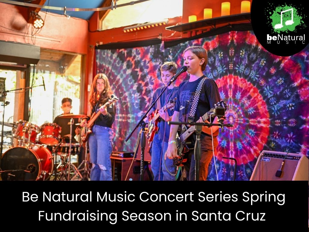 Be natural music concert series spring fundraising season in santa cruz